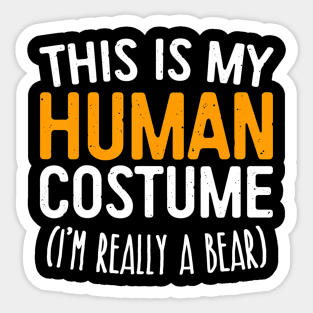 This Is My Human Costume I'm Really A Bear Sticker